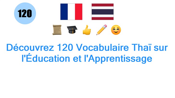 Découvrez 120 Vocabulaire Thaï sur lÉducation et lApprentissage